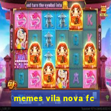 memes vila nova fc